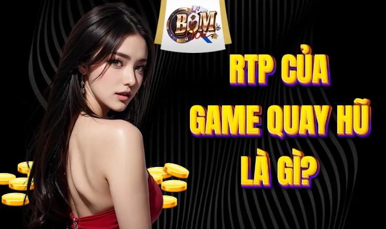 RTP Của Game Quay Hũ Là Gì? Giải Đáp Thuật Ngữ Chi Tiết 1 RTP Của Game Quay Hũ Là Gì? Giải Đáp Thuật Ngữ Chi Tiết
