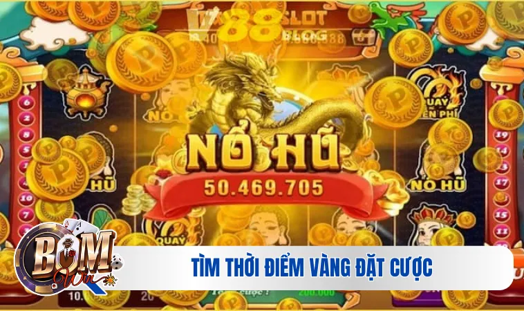 Tìm thời điểm vàng đặt cược