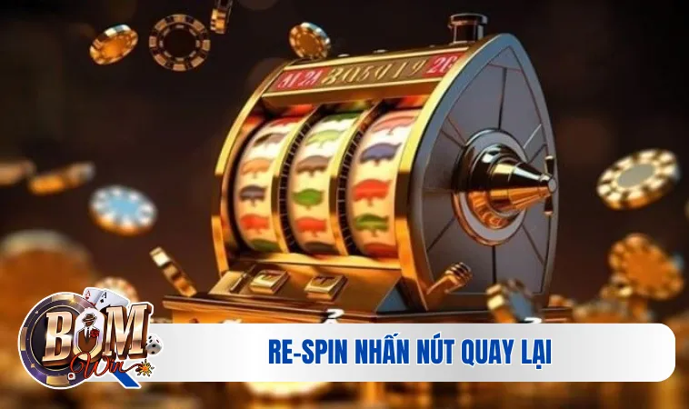 Nút Điển Hình Cần Nắm Trong Nổ Hũ - Slots Không Nên Bỏ Lỡ 2 Re-Spin nhấn nút quay lại