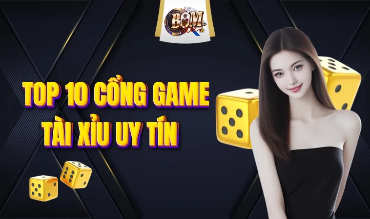 Khám Phá Top 10 Cổng Game Tài Xỉu Uy Tín Nhất 2024